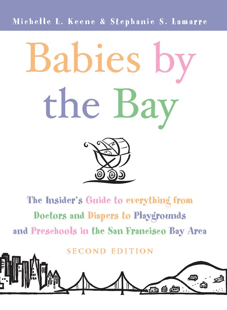 Babies by the Bay: The Insider's Guide to everything from Doctors ...