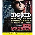 Rigged (The True Story of an Ivy League Kid Who Changed the World of Oil, from Wall Street to Dubai) (Unabridged) (Compact Disc)