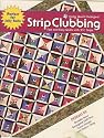 Strip Clubbing by Cozy Quilt DesignsTM PERFECT FOR JELLY ROLLS (THIRD PRINTING)