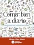 Comer bien a diario. Recetas f�ciles para una dieta sana y variada