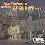 ACE Présente... Compilation Pour Ta House, Pour Le Club, Pour Ton Ride Et Pour Nos Streets...