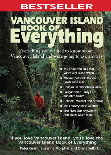 Vancouver Island Book of Everything: Everything You Wanted to Know About Vancouver Island and Were Going to Ask Anyway