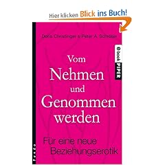Vom Nehmen und Genommenwerden: F�r eine neue Beziehungserotik