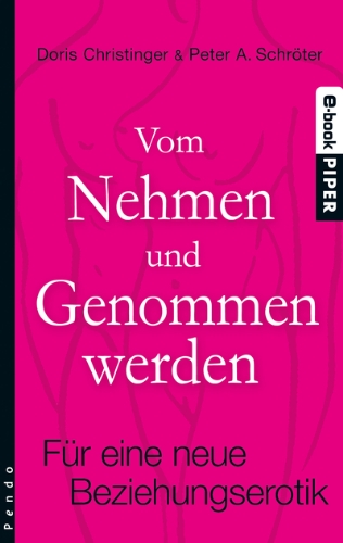 Produkt-Bild: Vom Nehmen und Genommenwerden: F&uuml;r eine neue Beziehungserotik