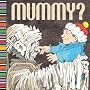 Mummy?