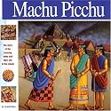 Machu Picchu: The story of the amazing Inkas and their city in the clouds (Wonders of the World Book)