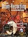 The Drum Recording Handbook: Music Pro Guides