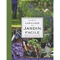 Le Petit Larousse du jardin facile