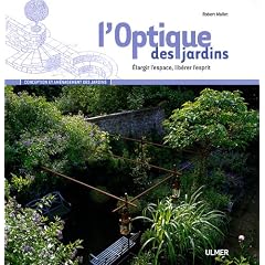 L'Optique des jardins : Elargir l'espace, lib�rer l'esprit