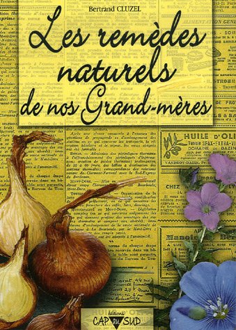 Les remèdes naturels de nos grand-mères