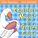 Chocolate Mousse For Greedy Goose
