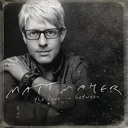 Matt Maher - The Love In Between - Zortam Music