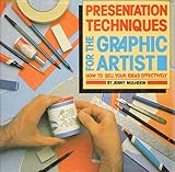 Presentation techniques for the graphic artist how to sell your ideas effectively