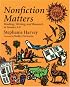 Nonfiction Matters: Reading, Writing, and Research in Grades 3-8