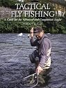 Tactical Fly Fishing: A Guide for the Advanced and Competition Angler