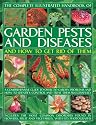 The Complete Illustrated Handbook of Garden Pests and Diseases and How to Get Rid of Them (Complete Illustrated Handbook)