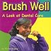 Brush Well: A Look at Dental Care (Your Health)