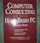 Computer Consulting on Your Home-Based PC (Entrepreneurial PC)