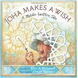 Joha Makes a Wish: A Middle Eastern Tale