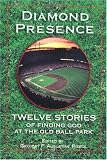 Diamond Presence: Twelve Stories of Finding God at the Old Ball Park