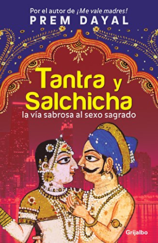 Tantra y Salchicha: La vía sabrosa al sexo sagrado (Spanish Edition)