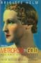 Brigitte Helm: From Metropolis to Gold. A portrait of a goddess