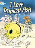 I Love Tropical Fish (Dover Coloring Books)