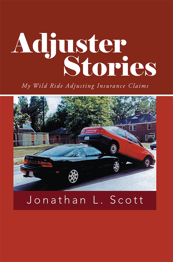 Amazon.com: Adjuster Stories: My Wild Ride Adjusting Insurance ...