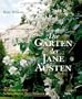 Die G�rten der Jane Austen: Ausfl�ge zu den Schaupl�tzen ihrer Romane