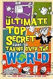 The Ultimate Top Secret Guide to Taking Over the World [Paperback]