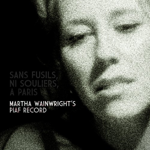 Martha Wainwright - Sans Fusils, Ni Souliers, A Paris: Martha Wainwright