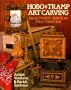 Hobo & Tramp Art Carving: An Authentic American Folk Tradition