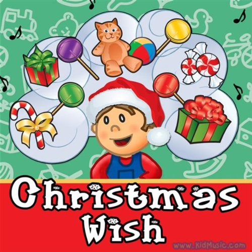 "The Christmas Wish - Christmas and Holiday Songs for Infants, Toddlers and young Children or Kids"