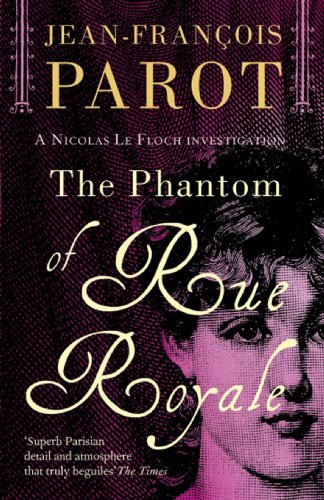 The Phantom of Rue Royale: The Nicolas Le Floch Investigations (A Nicolas Le Floch Investigation)