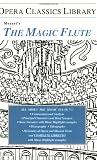 Mozart's The Magic Flute: Opera Classics Library Series (Opera Classics Library)