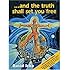 And the Truth Shall Set You Free: The 21st Century Edition