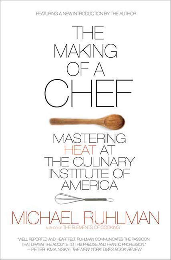 The Making of a Chef: Mastering Heat at the Culinary Institute of ... The Making of a Chef: Mastering Heat at the Culinary Institute of ...
