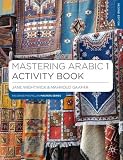 Mastering Arabic. 1, Activity book : practice for beginners
