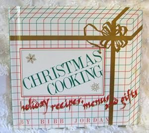 Christmas Cooking: Holiday Recipes, Menus and Gifts Bibb Jordan