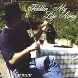 Fiddlin My Life Away