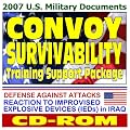 2007 U.S. Military Documents: Convoy Survivability Training Support Package with Graphics - Defense Against Attacks, Reaction to Improvised Explosive Devices (IEDs) in Iraq (CD-ROM)