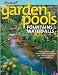 Garden Pools. Fountains & Waterfalls: Design Ideas and Installation Techniques for Natural Looking Water Features (Sunset Books)