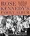 Rose Kennedy's Family Album: From the Fitzgerald Kennedy Private Collection, 1878-1946