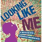 Looking Like Me by Walter Dean Myers and Christopher Myers