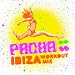 Pacha Ibiza Workout Mix  from New State