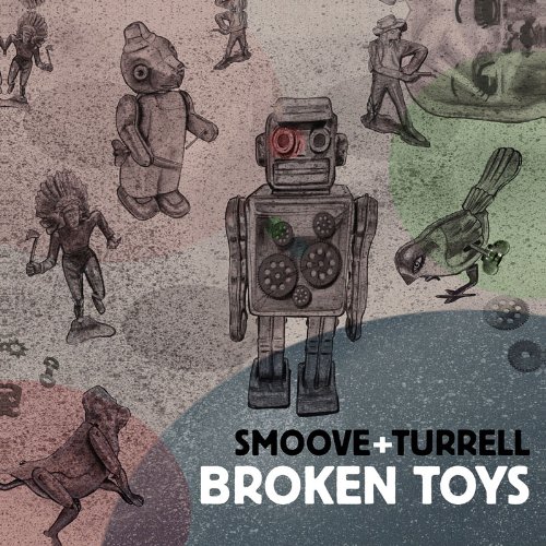 Smoove & Turrell - Broken Toys (2014) - Zortam Music