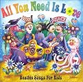 All You Need Is Love: Beatles Songs for Kids