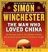 The Man Who Loved China CD: The Fantastic Story of the Eccentric Scientist Who Unlocked the Mysteries of the Middle Kingdom