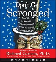 Don't Get Scrooged CD: How to Thrive in a World Full of Obnoxious, Incompetent, Arrogant, and Downright Mean-spirited People