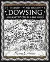 Dowsing: A Journey Beyond Our Five Senses (Mathemagical Ancient Wizdom)